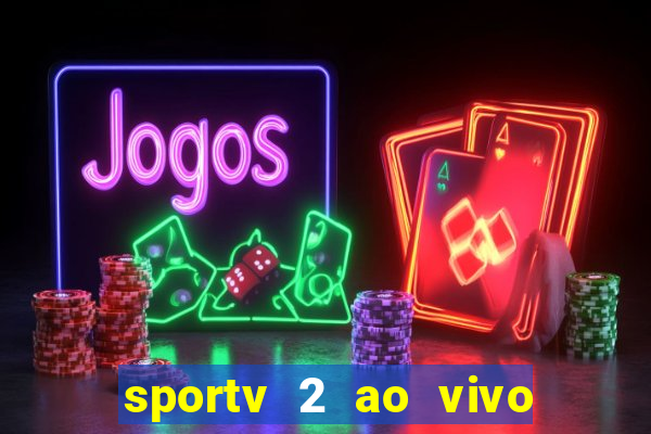 sportv 2 ao vivo mega canal